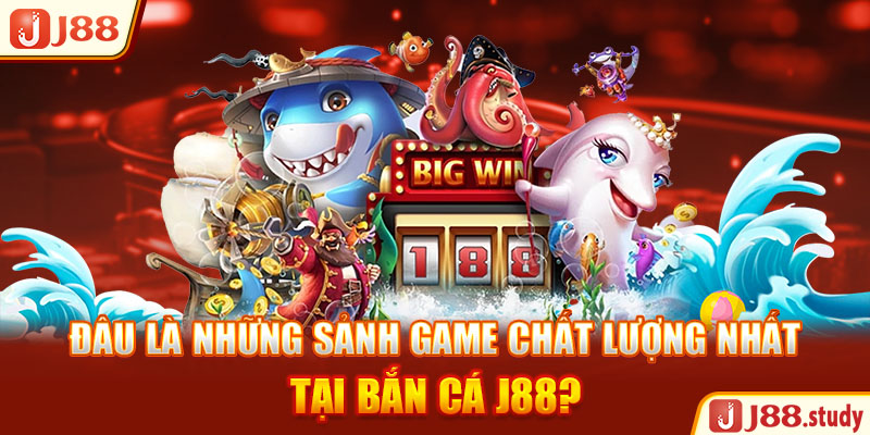 dau-la-nhung-sanh-game-chat-luong-nhat-tai-ban-ca-j88