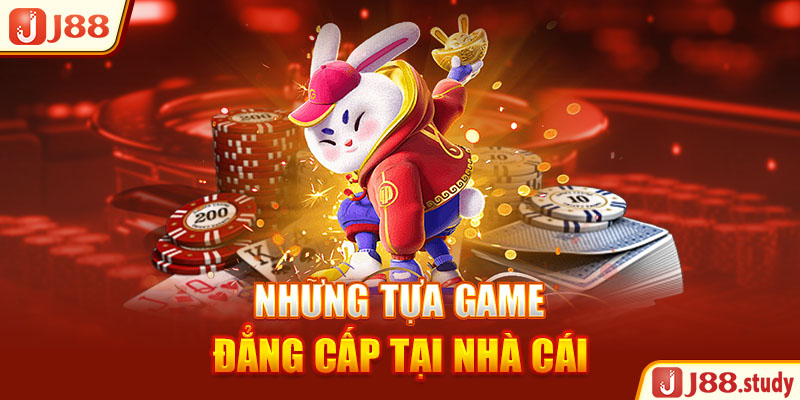 nhung-tua-game-dang-cap-tai-nha-cai