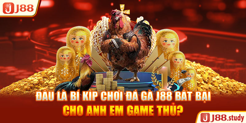 dau-la-bi-kip-choi-da-ga-j88-bat-bai-cho-anh-em-game-thu