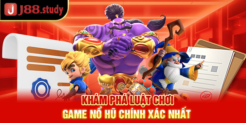 kham-pha-luat-choi-game-no-hu-chinh-xac-nhat